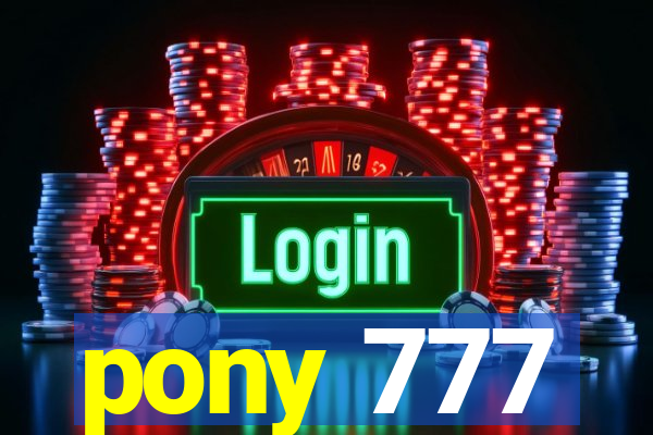 pony 777